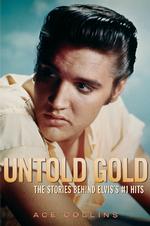 Untold Gold : The Stories Behind Elvis's #1 Hits