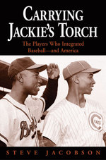 Carrying Jackie's Torch : The Players Who Integrated Baseball-and America