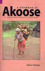 A Grammar of Akoose: A Northest Bantu Language (Publications in Linguistics (Sil and University of Texas)")