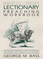 Lectionary Preaching Workbook, Series III, Cycle C