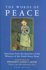 The Words of Peace : The Nobel Peace Prize Laureates of the Twentieth Century-Selections from Their Acceptance Speeches （3TH）