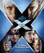 The Art of X2 : The Making of the Blockbuster Movie (Newmarket Pictorial Moviebook)