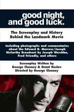 Good Night, and Good Luck : The Screenplay and History Behind the Landmark Movie (Shooting Script)