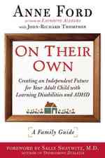 On Their Own : Creating an Independent Future for Your Adult Child with Learning Disabilities and ADHD: a Family Guide