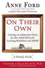 On Their Own : Creating an Independent Future for Your Adult Child with Learning Disabilities and ADHD: A Family Guide