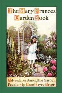 Mary Frances Garden Book: Adventures Among the Garden People (Mary Frances")
