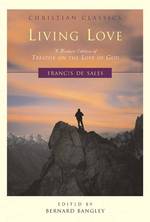 Living Love : A Modern Edition of Treatise on the Love of God (Christian Classics (Brewster, Mass.).)