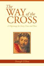 The Way of the Cross : A Pilgrimage of Every Time and Place