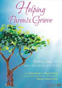 Helping Parents Grieve : Finding New Life after the Death of a Child （DVD）