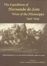 The Expedition of Hernando de Soto West of the Mississippi, 1541-43 : Proceedings of the de Soto Symposia, 1988 and 1990