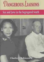 Dangerous Liaisons : Sex and Love in the Segregated South
