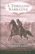 A Thrilling Narrative : The Memoir of a Southern Unionist (The Civil War in the West)