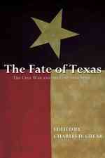 The Fate of Texas : The Civil War and the Lone Star State (The Civil War in the West)