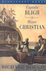 Captain Bligh and Mr. Christian : The Men and the Mutiny (Bluejacket Books)