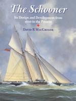 The Schooner : Its Design and Development from 1600 to the Present