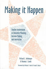 Making It Happen : Student Involvement in Education Planning, Decision Making, and Instruction