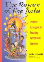 The Power of the Arts : Creative Strategies for Teaching Exceptional Learners
