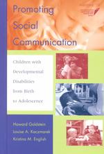 Promoting Social Communication : Children with Developmental Disabilities from Birth to Adolescence (Communication and Language Intervention Series)