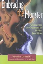 Embracing the Monster : Overcoming the Challenges of Hidden Disabilities