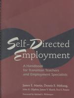 Self-Directed Employment : A Handbook for Transition Teachers and Employment Specialists （2ND SPRL）