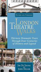 London Theatre Walks : Thirteen Dramatic Tours through Four Centuries of History and Legend （2 REV EXP）