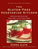 The Gluten-Free Vegetarian Kitchen : Delicious and Nutritious Wheat-Free, Gluten-Free Dishes