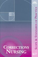 Corrections Nursing : Scope and Standards of Practice （1ST）