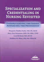 Specializing and Credentialing in Nursing Revisited: Understanding the Issues, Advancing the Profession (American Nurses Association)