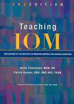 Teaching IOM : Implications of the Institute of Medicine Reports for Nursing Education （2 PCK PAP/）