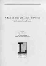 A Look at State and Local Tax Policies : Past Trends and Future Prospects (Tax Policy Roundtable Property Tax Papers Series, Tpr-17)