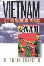 現代アメリカ社会におけるベトナム戦争の再検討<br>Vietnam and Other American Fantasies (Culture, Politics, and the Cold War)