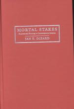 Mortal Stakes : Hunters and Hunting in Contemporary America