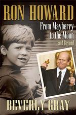 Ron Howard : From Mayberry to the Moon...and Beyond