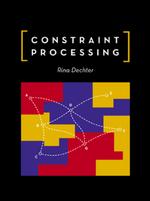 Constraint Processing (The Morgan Kaufmann Series in Artificial Intelligence)