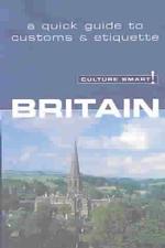 Britain : A Quick Guide to Customs & Etiquette (Culture Smart)