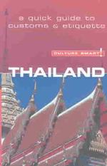 Thailand : A Quick Guide to Customs & Etiquette (Culture Smart)