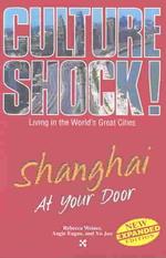 Shanghai at Your Door (Culture Shock! at Your Door: a Survival Guide to Customs & Etiquette) （New Expanded ed.）