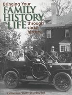 Bringing Your Family History to Life through Social History : Katherine Scott Sturdevant