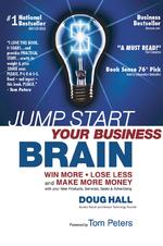 Jump Start Your Business Brain: Win More, Lose Less and Make More Money With Your Sales, Marketing and Business Development