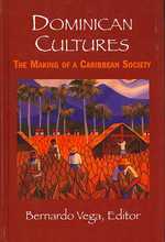 Dominican Cultures : The Making of a Caribbean Society （illustrated）