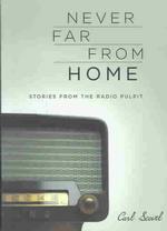 Never Far from Home : Stories from the Radio Pulpit