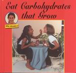 Eat Carbohydrates That Grow (Why Should I)