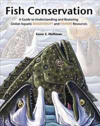 Fish Conservation : A Guide to Understanding and Restoring Global Aquatic Biodiversity and Fishery Resources
