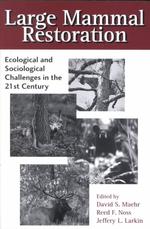 Large Mammal Restoration : Ecological and Sociological Challenges in the 21st Century