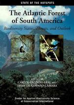 The Atlantic Forest of South America : Biodiversity Status, Threats, and Outlook (State of the Hotspots, 1)