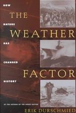 The Weather Factor : How Nature Has Changed History