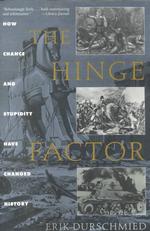The Hinge Factor : How Chance and Stupidity Have Changed History （Reprint）