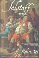 Falstaff : Being the Acta Domini Johannis Fastolfe, or Life and Valiant Deeds of Sir John Faustoff, or the Hundred Days War, as Told by Sir John Fasto （Reprint）