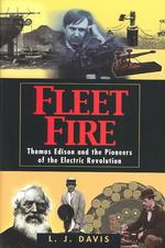 Fleet Fire : Thomas Edison and the Pioneers of the Electric Revolution （1ST）