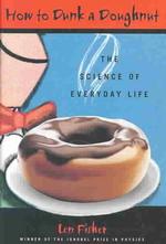 How to Dunk a Doughnut : The Science of Everyday Life （1ST）